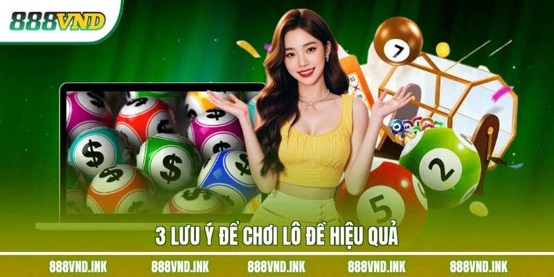 3 lưu ý để chơi lô đề hiệu quả