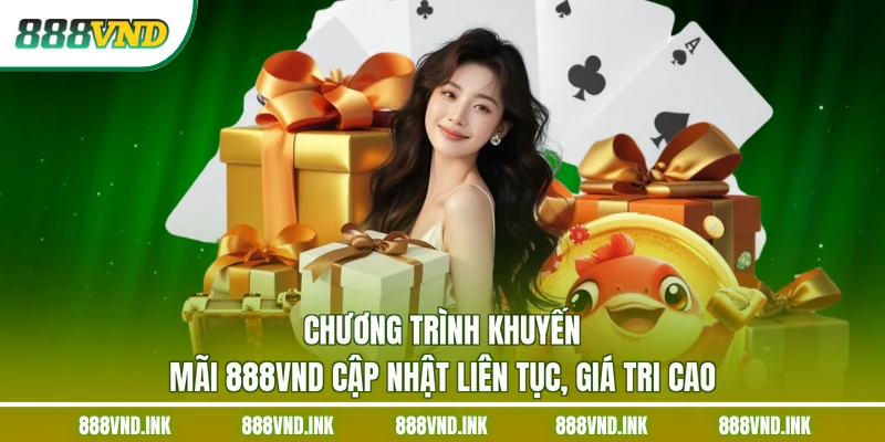 Chương trình khuyến mãi 888VND cập nhật liên tục, giá tri cao