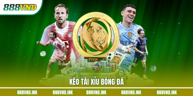 Kèo tài xỉu bóng đá