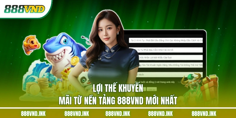 Lợi thế khuyến mãi từ nền tảng 888VND mới nhất