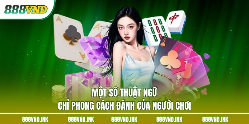 Một số thuật ngữ chỉ phong cách đánh của người chơi