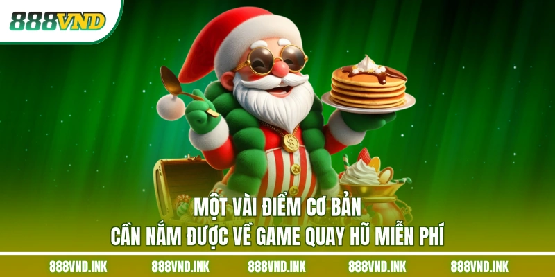 Một vài điểm cơ bản cần nắm được về game quay hũ miễn phí