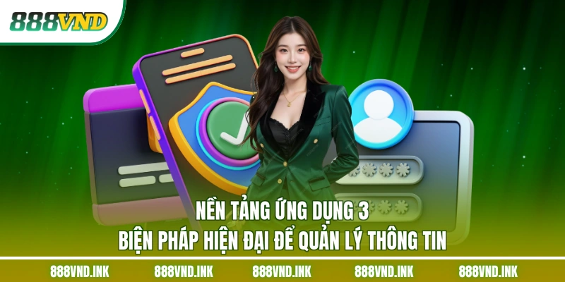 Nền tảng ứng dụng 3 biện pháp hiện đại để quản lý thông tin