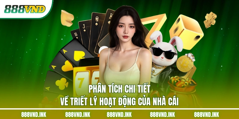 Phân tích chi tiết về triết lý hoạt động của nhà cái
