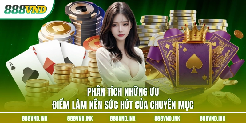 Phân tích những ưu điểm làm nên sức hút của chuyên mục