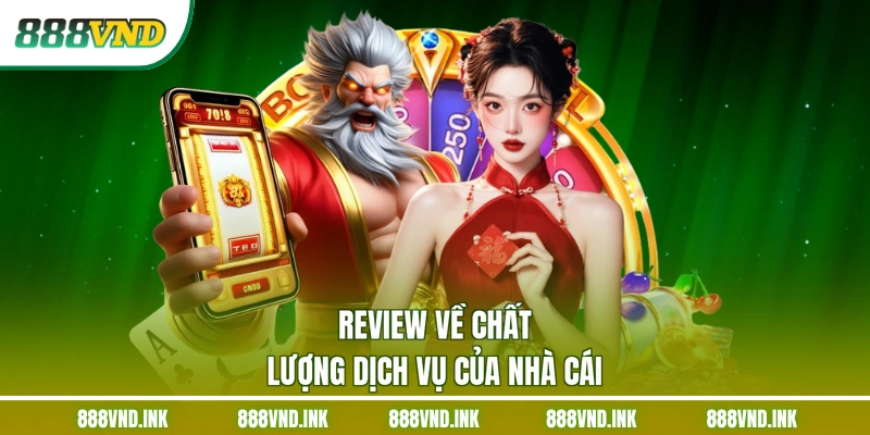 Review về chất lượng dịch vụ của nhà cái