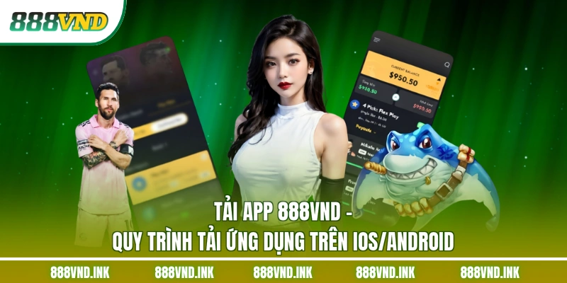 Tải App 888VND - Quy Trình Tải Ứng Dụng Trên iOS/Android