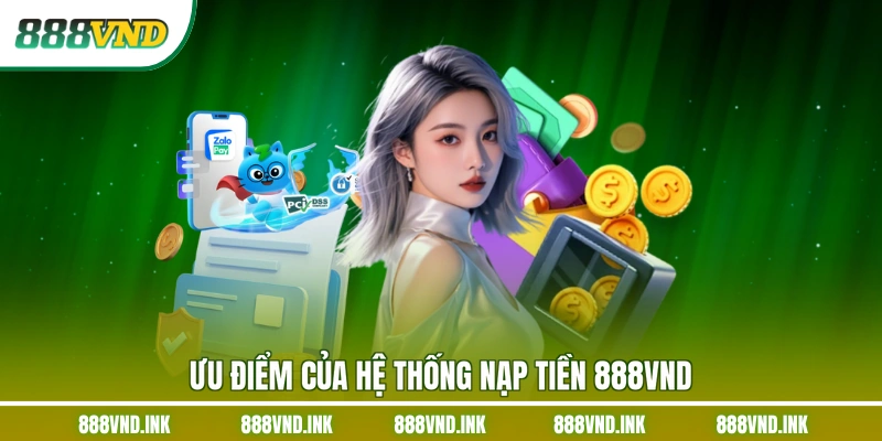 Ưu điểm của hệ thống nạp tiền 888VND