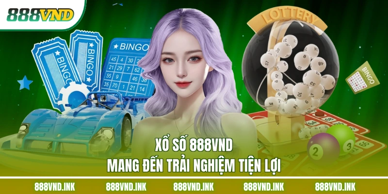 Xổ số 888VND mang đến trải nghiệm tiện lợi
